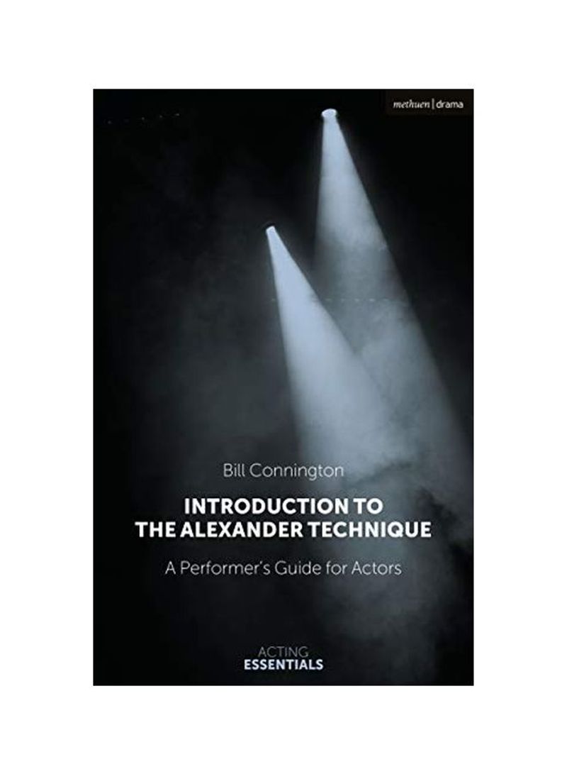 Introduction To The Alexander Technique: A Practical Guide For Actors Hardcover
