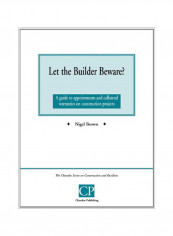 Let the Builder Beware? a Guide to Appointments and Collateral Warranties on Construction Projects Paperback