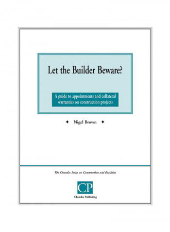Let the Builder Beware? a Guide to Appointments and Collateral Warranties on Construction Projects Paperback