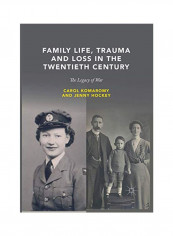 Family Life, Trauma And Loss In The Twentieth Century: The Legacy Of War Paperback