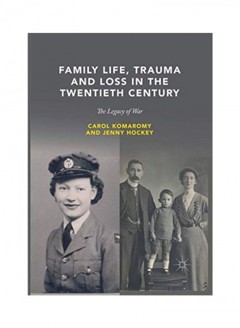 Family Life, Trauma And Loss In The Twentieth Century: The Legacy Of War Paperback