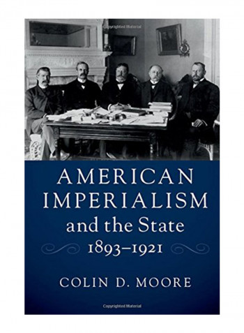American Imperialism And The State, 1893-1921 Hardcover