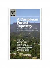 Caribbean Forest Tapestry: The Multidimensional Nature Of Disturbance And Response Hardcover