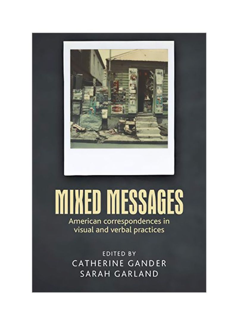 Mixed Messages: American Correspondences In Visual And Verbal Practices Hardcover