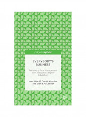 Everybody's Business: Reclaiming True Management Skills In Business Higher Education Hardcover