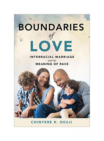 Boundaries Of Love: Interracial Marriage And The Meaning Of Race Hardcover