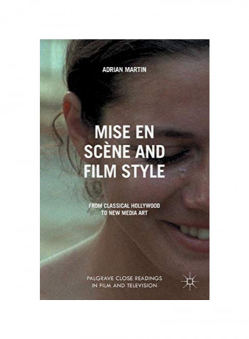 Mise En Scène And Film Style: From Classical Hollywood To New Media Art Paperback 1