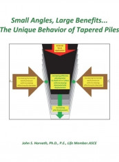 Small Angles, Large Benefits...The Unique Behavior Of Tapered Piles Paperback الإنجليزية by John S. Horvath