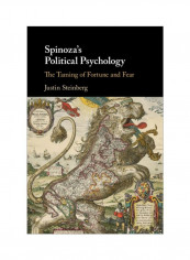 Spinoza's Political Psychology: The Taming Of Fortune And Fear Hardcover