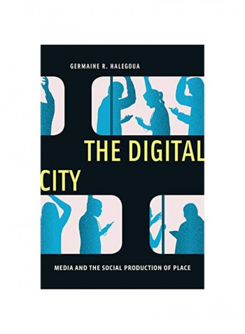 The Digital City: Media And The Social Production Of Place Hardcover