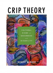 Crip Theory: Cultural Signs Of Queerness And Disability Hardcover