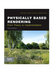 Physically Based Rendering: From Theory To Implementation Hardcover