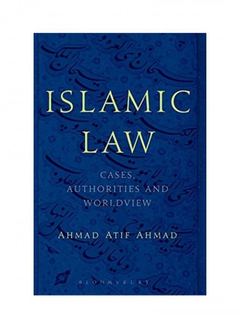 Islamic Law: Cases, Authorities and Worldview Hardcover English by Ahmad Atif Ahmad