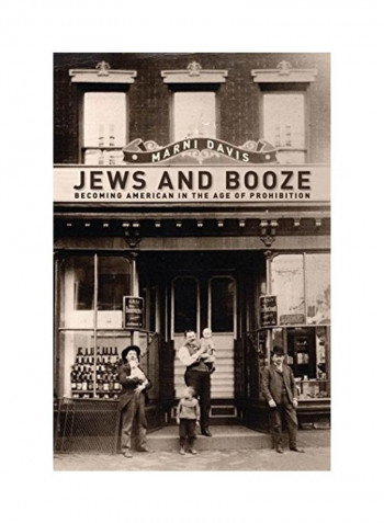 Jews And Booze Becoming American In The Age Of Prohibition Hardcover