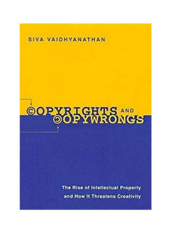 Copyrights and Copywrongs: The Rise of Intellectual Property and How It Threatens Creativity Hardcover English by Siva Vaidhyanathan