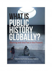 What Is Public History Globally?: Working With The Past In The Present Hardcover English