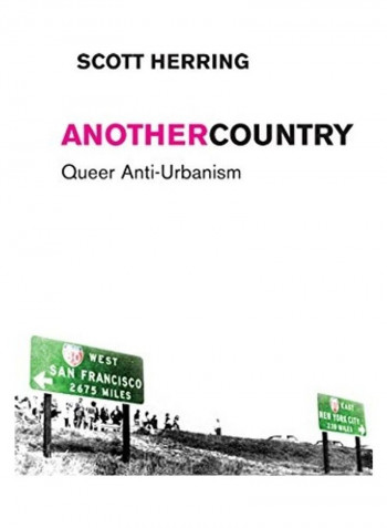Another Country: Queer Anti-Urbanism Hardcover