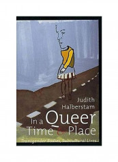 In a Queer Time and Place: Transgender Bodies, Subcultural Lives Hardcover