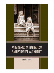 Paradoxes Of Liberalism And Parental Authority Hardcover