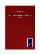 Reeves' History of the English Law: Volume I Hardcover English by W. F. Finlason - 2020