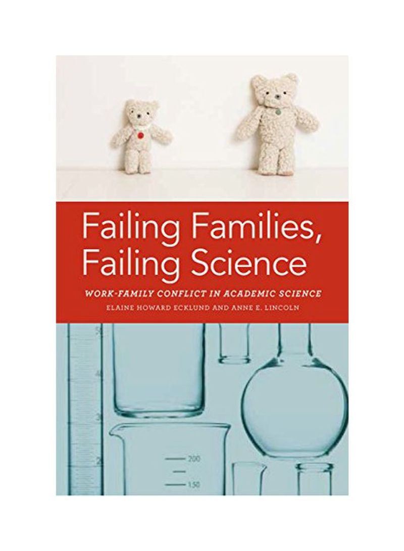 Failing Families, Failing Science: Work-Family Conflict In Academic Science Hardcover