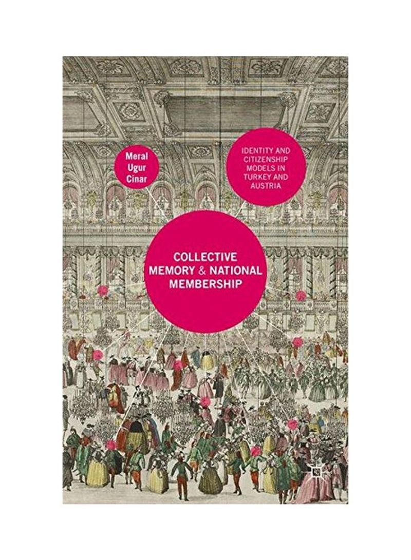 Collective Memory And National Membership: Identity And Citizenship Models In Turkey And Austria Hardcover