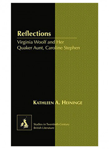 Reflections: Virginia Woolf and Her Quaker Aunt, Caroline Stephen Hardcover New edition