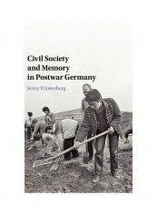 Civil Society and Memory in Postwar Germany Hardcover