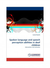 Spoken Language And Speech Perception Abilities In Deaf Children Paperback