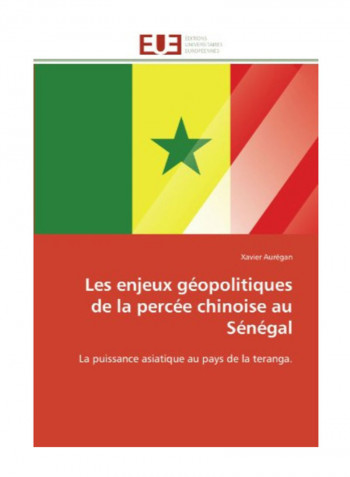 Les Enjeux Geopolitiques De La Percee Chinoise Au Senegal Paperback