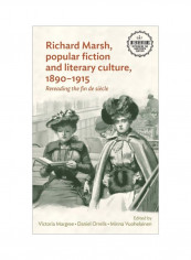 Richard Marsh, Popular Fiction And Literary Culture, 1890-1915 Hardcover