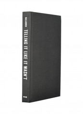 Telling It Like It Wasn't Hardcover 1