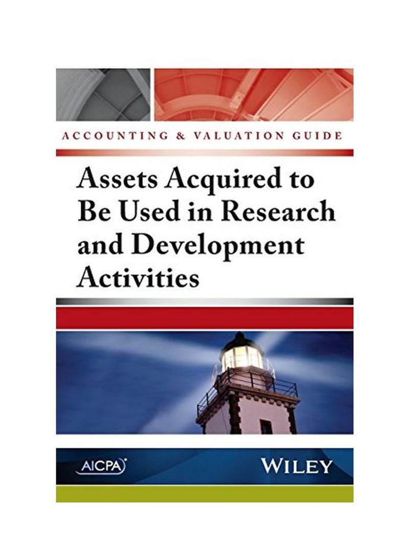 Accounting And Valuation Guide: Assets Acquired To Be Used In Research And Development Activities Paperback