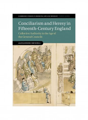 Conciliarism And Heresy In Fifteenth-Century England: Collective Authority In The Age Of The General Councils Hardcover