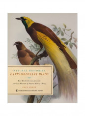 Extraordinary Birds: Essays And Plates Of Rare Book Selections From The American Museum Of Natural History Library Paperback