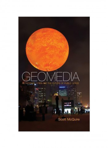 Geomedia: Networked Cities And The Future Of Public Space Hardcover
