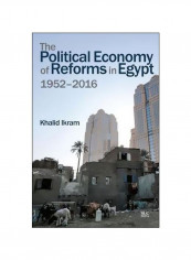 The Political Economy of Reforms In Egypt 1952-2016 Hardcover
