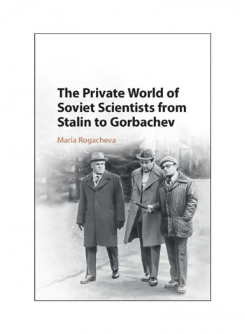 The Private World Of Soviet Scientists From Stalin To Gorbachev Hardcover