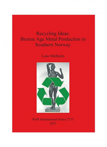 Recycling Ideas: Bronze Age Metal Production in Southern Norway Paperback