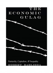 The Economic Gulag Patriarchy Capitalism And Inequality Hardcover English by Robert Bahlieda