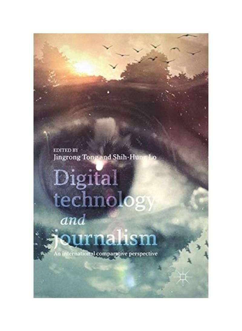 Digital Technology And Journalism: An International Comparative Perspective Hardcover English by Jingrong Tong