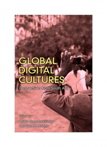 Global Digital Cultures: Perspectives From South Asia Hardcover