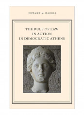 Rule Of Law In Action In Democratic Athens Hardcover