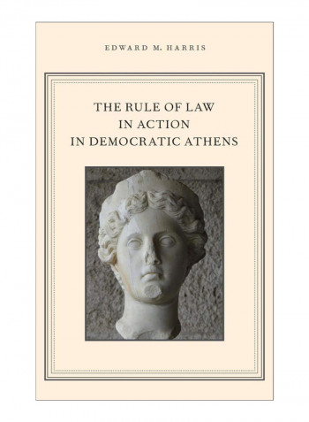 Rule Of Law In Action In Democratic Athens Hardcover