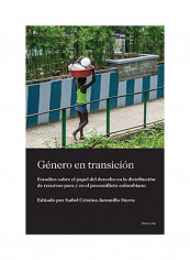 Género En Transición: Estudios Sobre El Papel Del Derecho En La Distribución De Recursos Para Y En El Posconflicto Colombiano Hardcover
