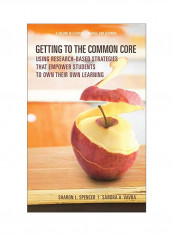Getting To The Common Core: Using Research-Based Strategies That Empower Students To Own Their Own Learning Hardcover