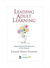 Leading Adult Learning: Supporting Adult Development In Our Schools Hardcover