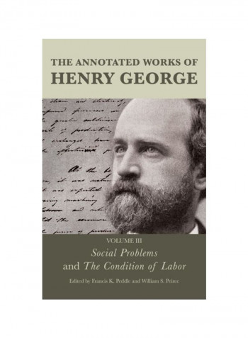 The Annotated Works Of Henry George: Social Problems And The Condition Of Labor: Volume III Hardcover