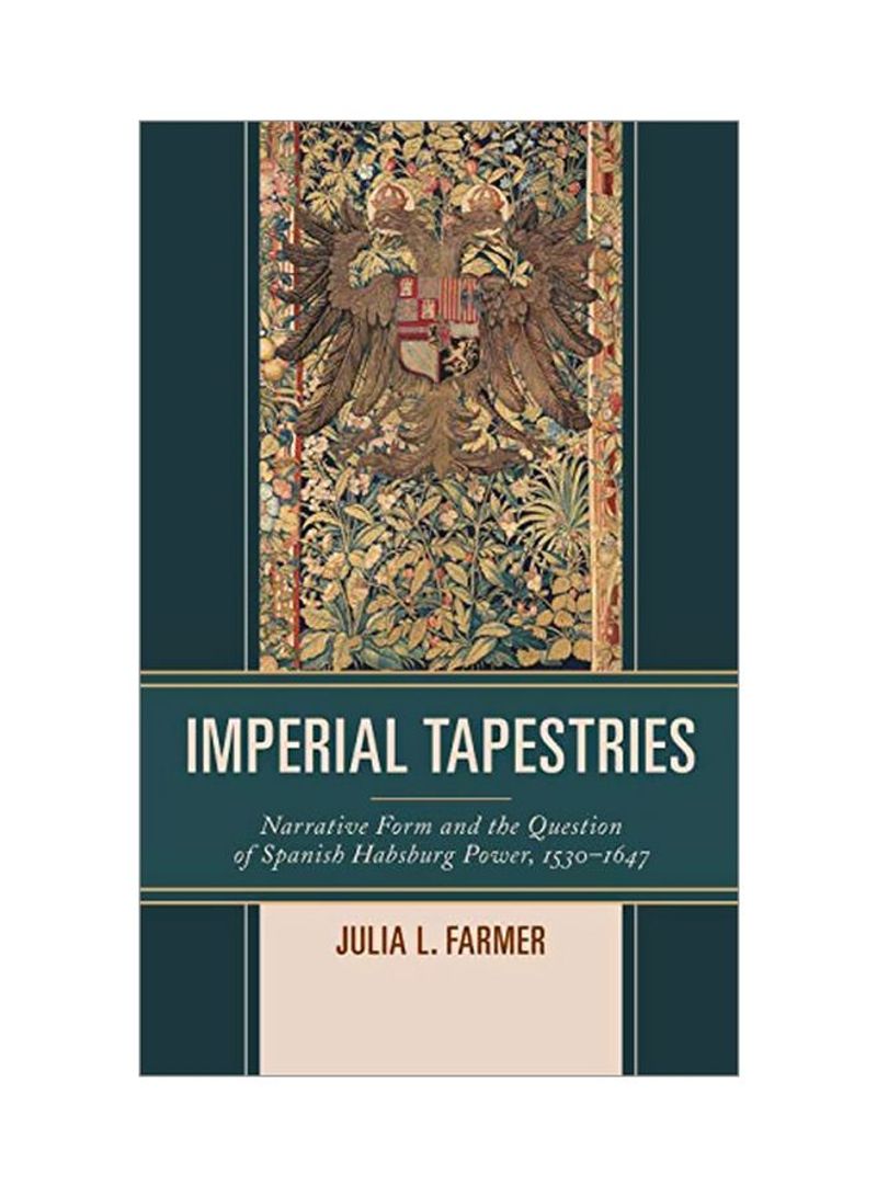 Imperial Tapestries: Narrative Form And The Question Of Spanish Habsburg Power, 1530-1647 Hardcover