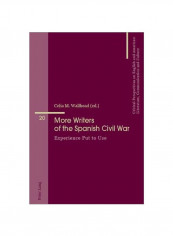 More Writers Of The Spanish Civil War: Experience Put To Use Paperback
